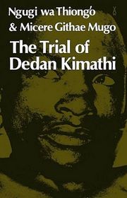Trial of Dedan Kimathi (African Writers Series)