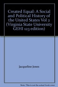 Created Equal: A Social and Political History of the United States Vol 2 (Virginia State University GEHI 123 edition)