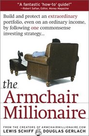 The Armchair Millionaire: Build and Protect an Extraordinary Portfolio, Even on an Ordinary Income, by Following One Commonsense Investing Strategy