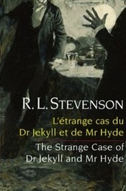 The Strange Case of Dr. Jekyll and Mr. Hyde: L'Etrange Cas du Docteur Jekyll et de Monsieur Hyde (bilingual French and English edition) (English and French Edition)