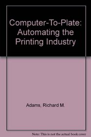 Computer-To-Plate: Automating the Printing Industry