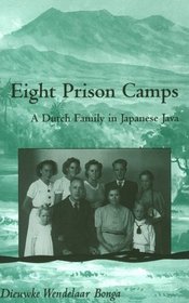 Eight Prison Camps: A Dutch Family in Japanese Java