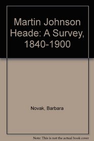 Martin Johnson Heade: A Survey : 1840-1900