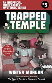 Trapped In the Temple: An Unofficial Minecrafters Mysteries Series, Book Five (Unofficial Minecraft Mysteries)