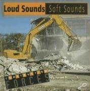 Loud Sounds, Soft Sounds (Construction Forces Discovery Library)