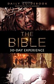 The Bible 30-Day Experience Guidebook: Based on the Epic TV Miniseries 