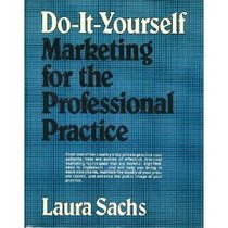 Do-It-Yourself Marketing for the Professional Practice