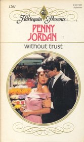 Without Trust (Harlequin Presents, 1201)