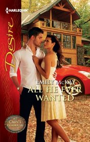 All He Ever Wanted (At Cain's Command, Bk 1) (Harlequin Desire, No 2188)