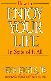 How to Enjoy Your Life in Spite of It All
