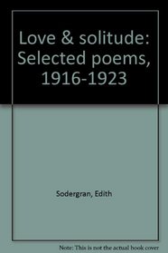 Love & solitude: Selected poems, 1916-1923