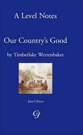 'A' Level Noted on Our Country's Good by Timberlake Werten Baker: A Level Notes