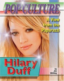 Hilary Duff (Popular Culture: a View from the Paparazzi)