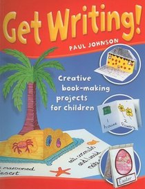 Get Writing!: Creative Book-making Projects for Children
