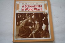 A Schoolchild in World War II (How they lived)