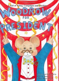 Woodrow for President: A Tail of Voting, Campaigns, and Elections