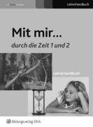 Mit mir... durch die Zeit Lehrerhandbuch zu AH 1 und AH 2