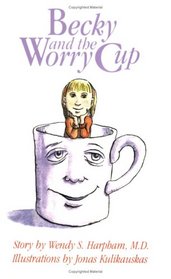 Becky and the Worry Cup: A Children's Book About a Parent's Cancer