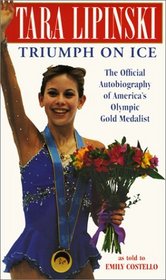Tara Lipinski: Triumph on Ice; An Autobiography