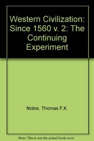 Western Civilization, Volume 2, Third Edition: Volume of ...Noble-Western Civilization: The Continuing Experiment