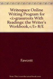 Writespace Online Writing Program for <i>grassroots With Readings: the Writer's Workbook,</I> 8/E