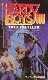 True Thriller (Hardy Boys Casefiles No. 100)