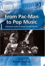 From Pac-Man to Pop Music (Ashgate Popular and Folk Music Series)