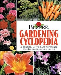 Burpee Gardening Cyclopedia: A Concise, Up to Date Reference for Gardeners at All Levels