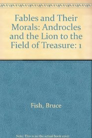Fables and Their Morals: Androcles and the Lion to the Field of Treasure