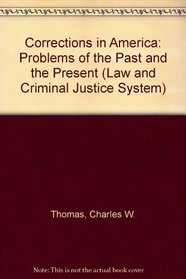 Corrections in America: Problems of the Past and the Present (Law and Criminal Justice System)