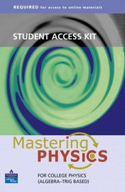 Student Access Kit: Mastering Physics For College Physics (Algebra-Trig Based: Required for Access to Online Materials)