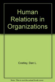 Human Relations in Organizations (The West series in management)