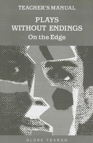 Teacher's Manual for Plays Without Endings: On the Edge (Stories and Plays Without Endings)