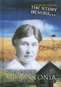 The Story Behind Willa Cather's My Antonia (History in Literature)