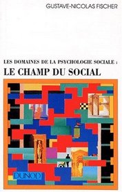 Les Domaines de la psychologie sociale: Le champ du social