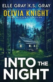 Into the Night (Olivia Knight FBI Mystery Thriller)