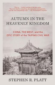 Autumn in the Heavenly Kingdom: China, the West, and the Epic Story of the Taiping Civil War (Vintage)