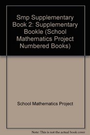 Smp Supplementary Book 2 (School Mathematics Project Numbered Books)