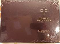Lutheran Service Book: Liturgy Accompaniment Edition