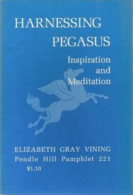 Harnessing Pegasus: Inspiration and Meditation (Pendle Hill pamphlet ; 221)