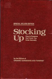 Stocking Up: How to Preserve the Foods You Grow, Naturally (Deluxe Edition)