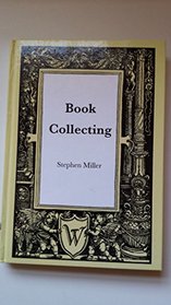 Book Collecting: A Guide to Antiquarian and Secondhand Books