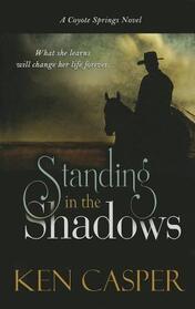 Standing in the Shadows (Coyote Springs, Bk 2) (Large Print)