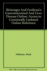 Sleisenger And Fordtran's Gastrointestinal And Liver Disease Online: Access to Continually Updated Online Reference