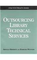 Outsourcing Library Technical Services: A How-To-Do-It Manual for Librarians (How to Do It Manuals for Librarians)