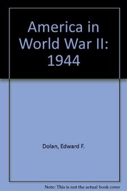 America In World Ii - 1944 (America in World War II)