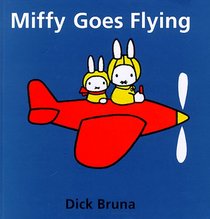 Miffy Goes Flying (Miffy (Hardback))