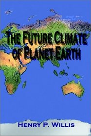 The Future Climate of Planet Earth