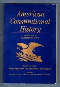 American Constitutional History: Selections from the Encyclopedia of the American Constitutions