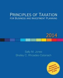 Principles of Taxation for Business and Investment Planning, 2014 Edition